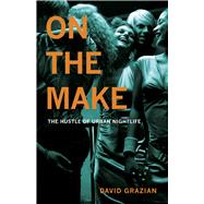 On the Make by Grazian, David, 9780226306728