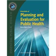 Essentials of Planning and Evaluation for Public Health by Karen (Kay) M. Perrin, 9781284246728