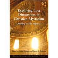 Exploring Lost Dimensions in Christian Mysticism: Opening to the Mystical by Nelstrop,Louise, 9781409456728