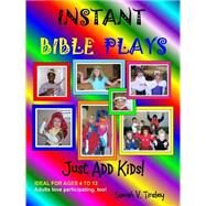Instant Bible Plays, Just Add Kids! by Tinsley, Sarah V., 9781435716728
