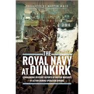 The Royal Navy at Dunkirk by Mace, Martin, 9781473886728