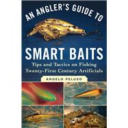 An Angler's Guide to Smart Baits by Peluso, Angelo; Sosin, Mark, 9781510716728