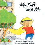 My Kufi and Me by Sow, Enrica; Games, Robin, 9781735096728