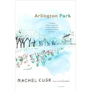 Arlington Park A Novel by Cusk, Rachel, 9780312426729