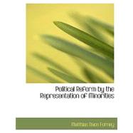 Political Reform by the Representation of Minorities by Forney, Matthias Nace, 9780554916729