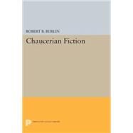 Chaucerian Fiction by Burlin, Robert B., 9780691606729