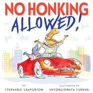 No Honking Allowed by Calmenson, Stephanie; Ferrari, Antongionata, 9780823436729