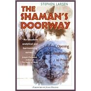 The Shaman's Doorway by Larsen, Stephen, 9780892816729