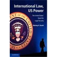 International Law, US Power by Scott, Shirley V., 9781107016729
