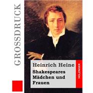 Shakespeares Madchen Und Frauen by Heine, Heinrich, 9781502956729