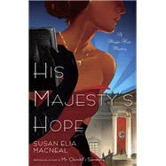 His Majesty's Hope A Maggie Hope Mystery by MACNEAL, SUSAN ELIA, 9780345536730