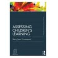 Assessing Childrens Learning (Classic Edition) by Drummond; Mary Jane, 9780415686730