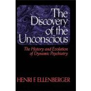 The Discovery of the Unconscious by Ellenberger, Henri F., 9780465016730