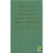 Aspects of Language Variation in Arabic Political Speech-Making by Mazraani,Nathalie, 9780700706730