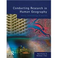 Conducting Research in Human Geography: theory, methodology and practice by Kitchin,Rob, 9781138836730