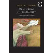Revisiting Christianity: Theological Reflections by Felderhof,Marius C., 9781409406730