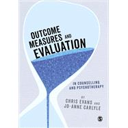 Outcome Measures and Evaluation in Counselling and Psychotherapy by Evans, Chris; Carlyle, Jo-anne, 9781473906730
