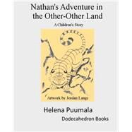 Nathan's Adventure in the Other-other Land by Puumala, Helena M.; Lange, Jordan, 9781502536730