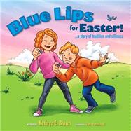 Blue Lips for Easter! by Brown, Kathryn E.; Hauschild, Dave, 9781508956730