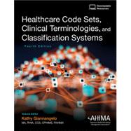 Healthcare Code Sets, Clinical Terminologies, and Classification Systems by Giannangelo, 9781584266730