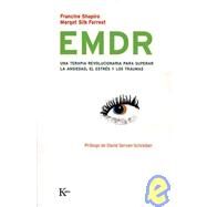 EMDR Una terapia revolucionaria para superar la ansiedad, el estrs y los traumas by Shapiro, Francine; Forrest, Margot Silk; Servan-Schreiber, David, 9788472456730