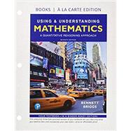 Using & Understanding Mathematics A Quantitative Reasoning Approach, Loose-Leaf Version Plus MyLab Math -- Access Card Package by Bennett, Jeffrey O.; Briggs, William L., 9780135026731