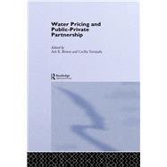 Water Pricing and Public-Private Partnership by Biswas; Asit K., 9780415436731