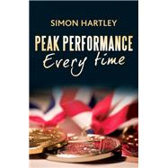 Peak Performance Every Time by Hartley; Simon, 9780415676731