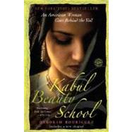 Kabul Beauty School An American Woman Goes Behind the Veil by Rodriguez, Deborah; Ohlson, Kristin, 9780812976731