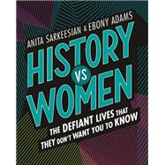History Vs Women by Sarkeesian, Anita; Adams, Ebony; Abe, T. S., 9781250146731