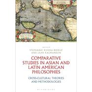 Comparative Studies in Asian and Latin American Philosophies by Berruz, Stephanie Rivera; Kalmanson, Leah, 9781350136731