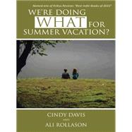 We're Doing What for Summer Vacation? by Davis, Cindy; Rollason, Ali, 9781481746731
