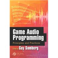 Game Audio Programming: Principles and Practices by Somberg; Guy, 9781498746731