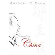 Knowing China by Chow, Gregory C., 9789812386731