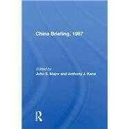 China Briefing, 1987 by Major, John S., 9780367156732