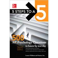 5 Steps to a 5: 500 AP Psychology Questions to Know by Test Day, Second Edition by Williams, Lauren; Inc., Anaxos,, 9781259836732