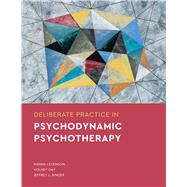 Deliberate Practice in Psychodynamic Psychotherapy by Levenson, Hanna; Gay, Volney; Binder, Jeffrey L., 9781433836732