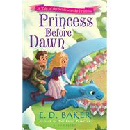 Princess Before Dawn by Baker, E. D., 9781681196732