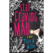 Star Craving Mad by Miller, Elise A., 9781940716732
