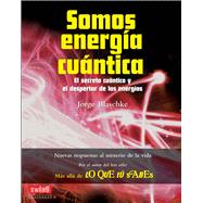 Somos energa cuntica El secreto cuntico y el despertar de las energas by Blaschke, Jorge, 9788496746732