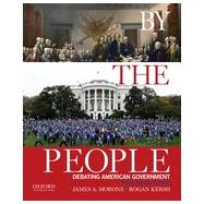 By the People Debating American Government by Morone, James A.; Kersh, Rogan, 9780190216733