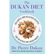The Dukan Diet Cookbook The Essential Companion to the Dukan Diet by Dukan, Pierre, 9780307986733