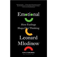 Emotional How Feelings Shape Our Thinking by Mlodinow, Leonard, 9780593556733