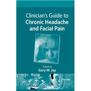 Clinicians Guide to Chronic Headache and Facial Pain by Jay; Gary W., 9781138116733