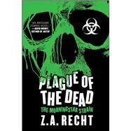 Plague of the Dead The Morningstar Saga by Recht, Z.A., 9781439176733