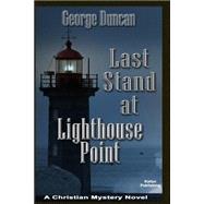 Last Stand at Lighthouse Point by Duncan, George; Kellan Publishing, 9781507626733