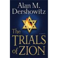 The Trials of Zion by Dershowitz, Alan M., 9780446576734