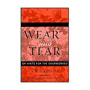 Wear and Tear or Hints for the Overworked by Mitchell, Weir S.; Kimmel, Michael, 9780759106734