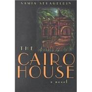 The Cairo House: A Novel by Serageldin, Samia, 9780815606734
