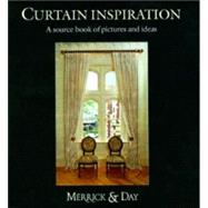 Curtain Inspiration A Unique Collection of Pictures and Ideas by Merrick, Catherine; Day, Rebecca, 9780953526734